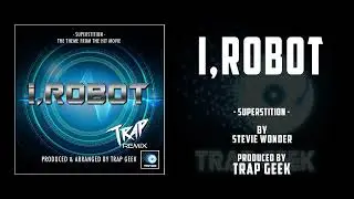 I, ROBOT -  Superstition | TRAP VERSION By Stevie Wonder | Mediastream IV