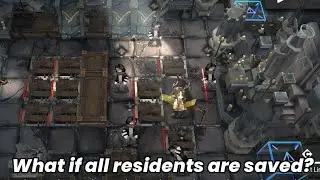 [Arknights WIP] What if we saved ALL residents in stage HE-8?