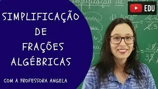 Simplifying Algebraic Fractions - Living Mathematics with Professor Angela