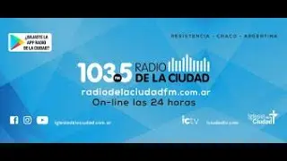Radio de la Ciudad -  FM 103 5 -  Resistencia - Argentina