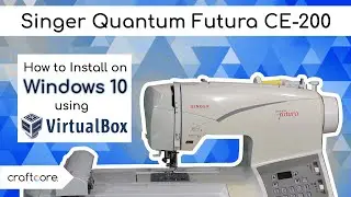 Singer Quantum Futura CE-200 How to Setup on Windows 10 Using VIRTUAL BOX!