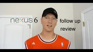 Nexus 6 Follow Up Review