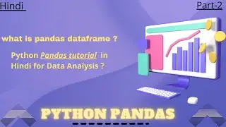 Python Pandas DataFrame part 2 | Python Pandas tutorial in Hindi