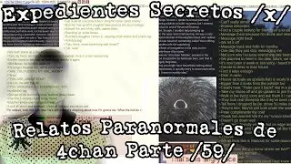 Expedientes Secretos /x/ - Relatos Paranormales de 4chan /59/