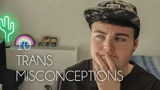10 transgender misconceptions??