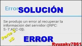 TODAS Soluciones Error ([RPC: S-7: AEC-0]) Playstore (Error al recuperar informacion del servidor)