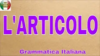 THE ARTICLE EXPLAINED IN 5 MINUTES. What it is, the functions and types of articles in Italian.