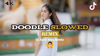 [4K] DJ AprilMay Remix Doodle Slowed NEW REMIX 2024 TikTok(AprilMayRemix)Tiktok 2024
