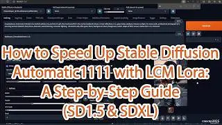 How to Speed Up Stable Diffusion Automatic1111 with LCM Lora: A Step-by-Step Guide (SD1.5 & SDXL)
