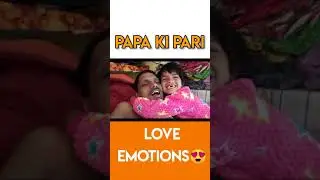 Papa ki pari | love emotions | love you papa | #shorts | father daughter love😍🥰😘