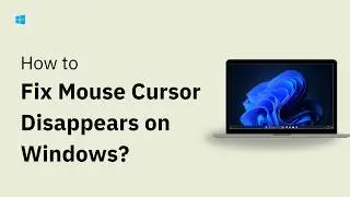 Mouse Cursor Disappears on Windows 11: Here's the Fix!