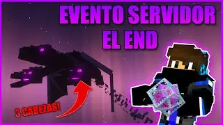 EVENTO DEL END CON NUEVO DAGÓN DE TRES CABEZAS! | SERVIDOR DE MINECRAFT