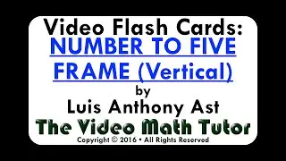 Video Flash Cards: NUMBER TO FIVE FRAME (Vertical)