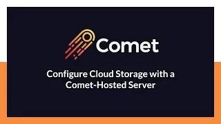 Configure Cloud Storage with a Comet-Hosted Server