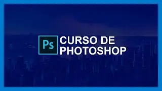 CURSO DE PHOTOSHOP 2019 COMPLETO y desde CERO 📷  INTRODUCCIÓN