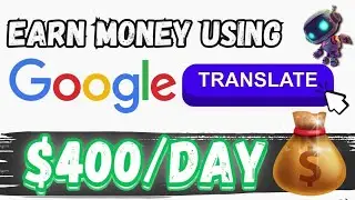 Get Paid $45 Every 30 Minutes with GOOGLE Translate