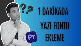 Premiere Pro'ya Yazı Fontu Ekleme | 1 Dakikada