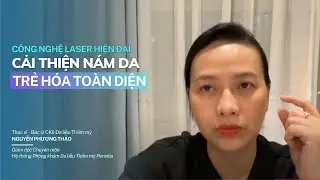 Cải thiện nám da và trẻ hóa toàn diện bằng công nghệ laser hiện đại #Pensilia #nám_da #trẻ_hóa