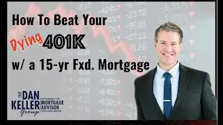How To Use A 15-yr Fixed Mortgage To Beat Your Dying 401k