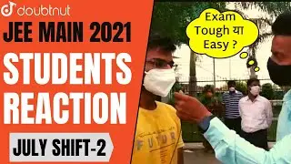 JEE MAIN 2021 | Student Reaction | 20 JULY 2021 Shift 2 | Doubtnut