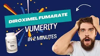 Diroximel Fumarate - Vumerity - All you need to know in 2 Minutes