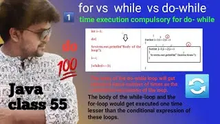 Java  for-Loop vs While loop vs do while loop complete comparison