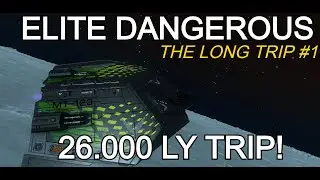Elite Dangerous - 26000 Lightyear Trip! - The Long Trip - PART 1