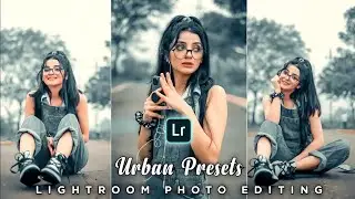 lr Photo Editing 2023 | lr New Photo Editing 2023 | Lightroom Urban Presets Photo Editing 2023