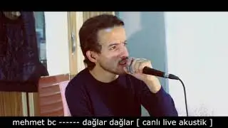 mehmet bc ---- dağlar dağlar [ canlı live  akustik ]