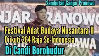 Sambutan Ganjar Pranowo‼️Festival Adat Budaya Nusantara II di Candi Borobudur