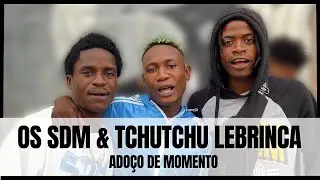 Os SDM & TchuTchu LeBrinca - Adoço de Momento