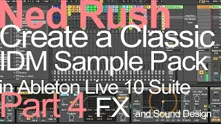 Ableton Tutorial IDM Sample Pack (Part 4) FX and Sound Design - Ned Rush