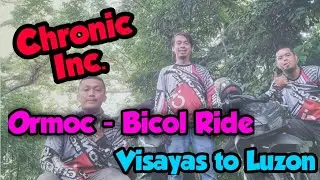 Chronic Inc. | Ormoc to Bicol Ride | Part 1
