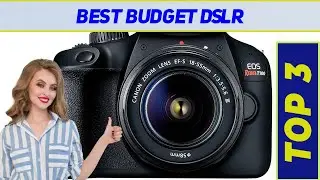 ✅ Top 3 Best Budget Dslr Reviews 2022?