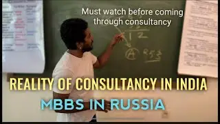 REALITY OF CONSULTANCY IN INDIA | MUST WATCH BEFORE CHOOSING CONSULTANCY | MBBS IN RUSSIA