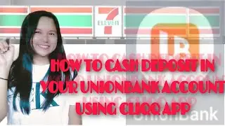 HOW TO CASH DEPOSIT USING CLIQQ APP TO YOUR UNIONBANK ACCOUNT
