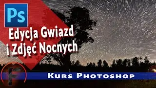 Astrofotografia | Edycja zdjęć nocnych | Kurs Photoshop