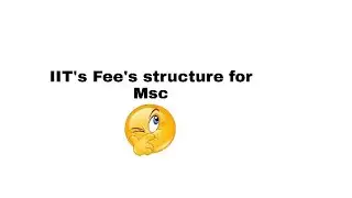 IIT's fee's structure for MSc.