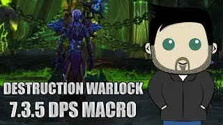Destruction Warlock Rotation and GSE Macros for 7.3.5