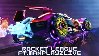 Rocket League FT.ManPlayzLive
