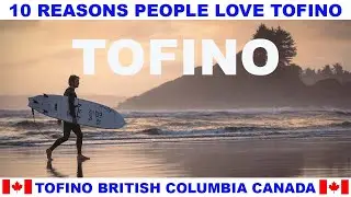 10 REASONS PEOPLE LOVE TOFINO BRITISH COLUMBIA CANADA