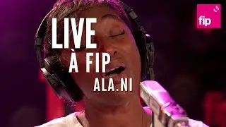 Live à FIP : ALA.NI