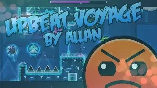 Geometry Dash | Upbeat Voyage by Allan