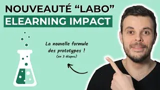 🧪 Nouveauté Elearning Impact : Présentation de la nouvelle formule du "Labo" pour les prototypes.