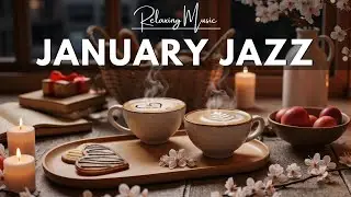 Gentle January Jazz ☕❄️ Relaxing Bossa Nova Piano & Cozy Coffee Music for Good Mood