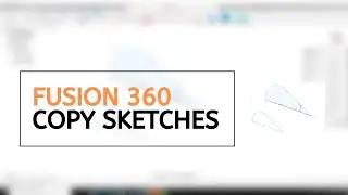 Fusion 360 -  How To Copy Sketches - In A Single Part Or Across Components