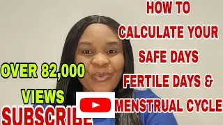 HOW TO CALCULATE YOUR SAFE PERIOD, FERTILE DAYS AND MENSTRUAL CYCLE