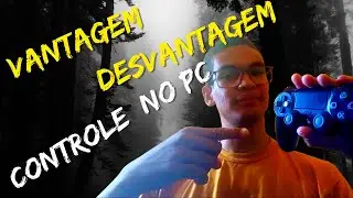 Vantagem e Desvantagem do controle de PS4 no PC - [Jhonatan Yhiago]