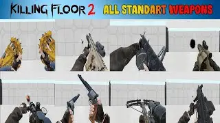 Killing Floor 2 All Standard Weapons 2022 (shoot and reload animation)