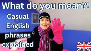 Everyday conversation in England - Useful words and phrases.